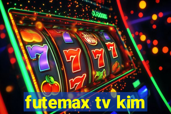 futemax tv kim